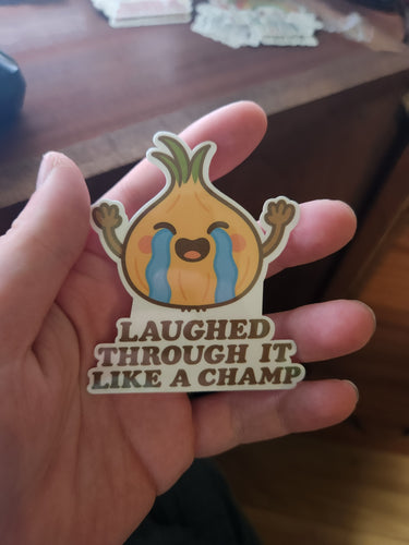 Laughed Through It Like a Champ Sticker – Crying Onion Kawaii Decal